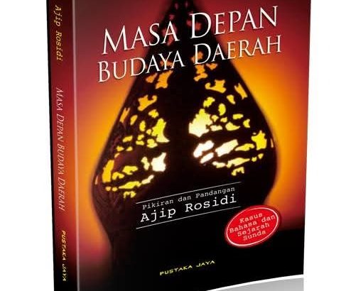 masa depan budaya daerah karya ajip rosidi
